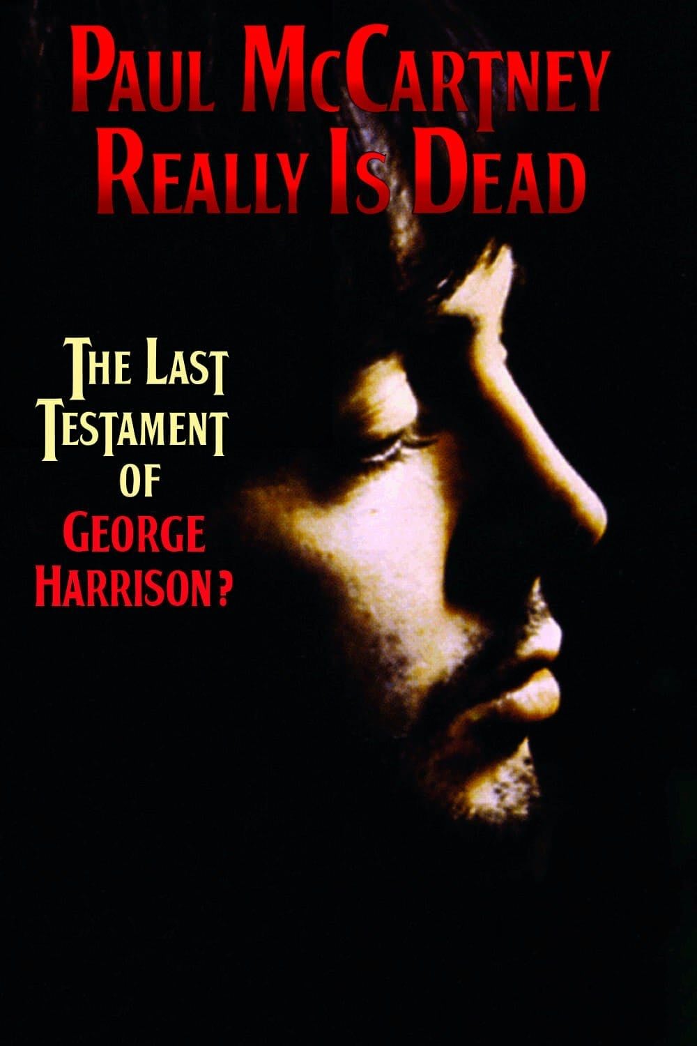 Paul McCartney Really Is Dead: The Last Testament of George Harrison - Joel Gilbert · 2010