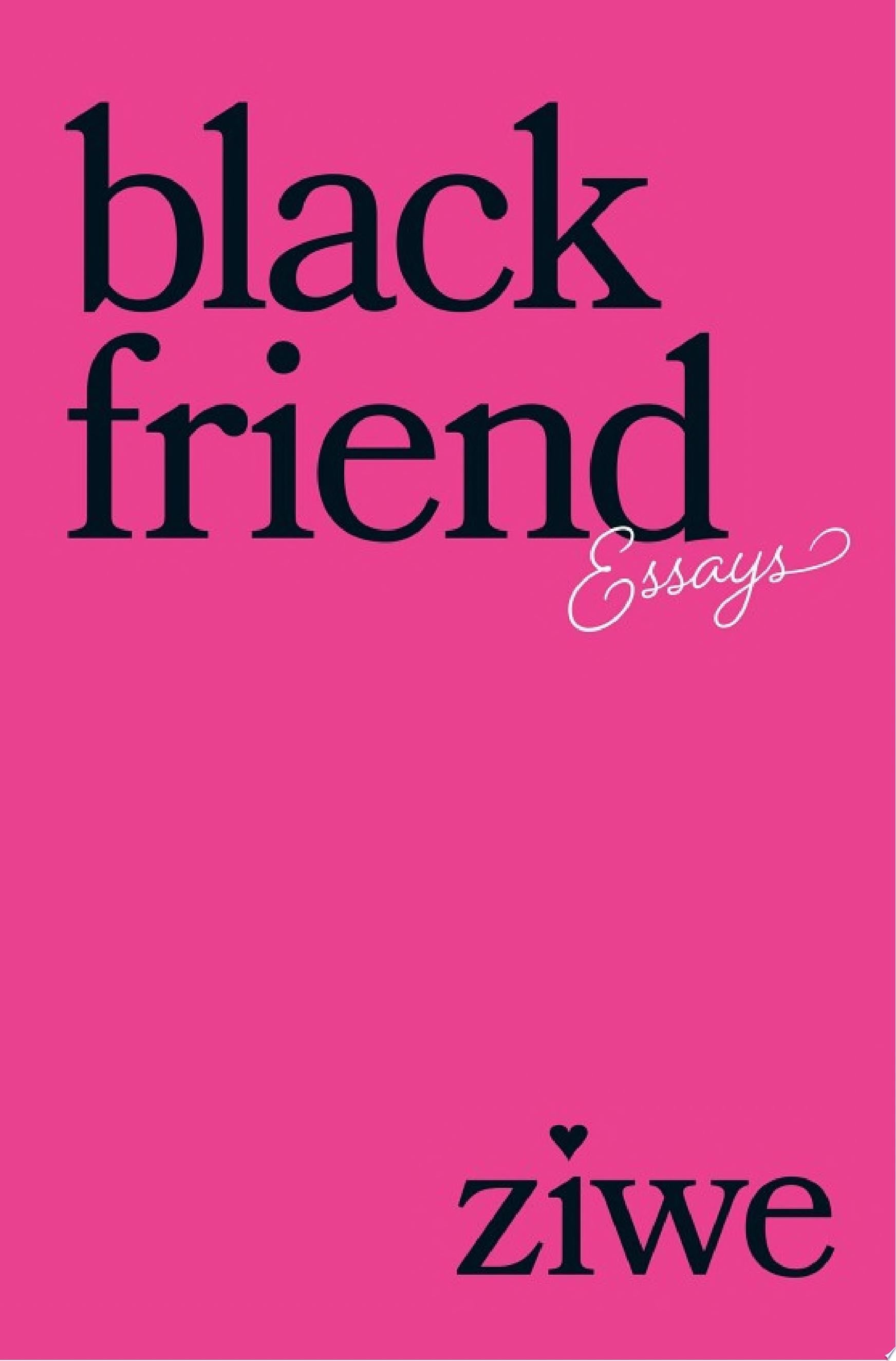 Black Friend Essays - Ziwe · 2023
