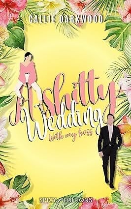 A SHITTY WEDDING: With my boss (French Edition) - Callie Darkwood · 2024