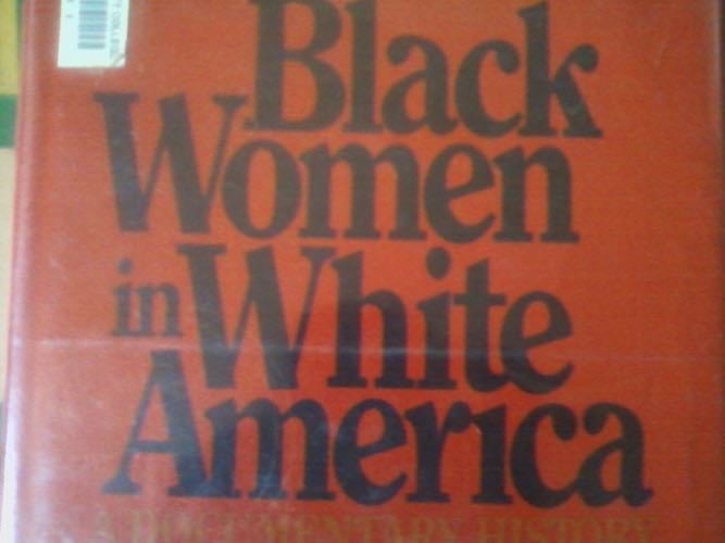 Black women in white America;: A documentary history - Gerda Lerner · 1972