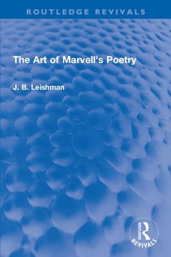 The Art of Marvell's Poetry - J. B. Leishman · 2021