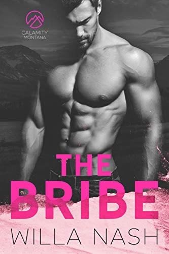 The Bribe (Calamity Montana) - Willa Nash, Devney Perry · 2020