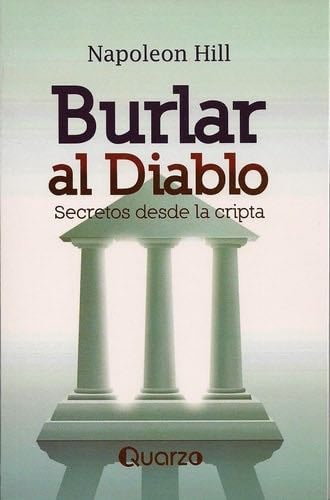 Burlar al diablo: Secretos desde la cripta (Spanish Edition) - Napoleon Hill · 2012