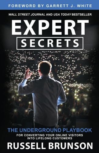 Expert Secrets: The Underground Playbook for Converting Your Online Visitors into Lifelong Customers - Russell Brunson · 2022