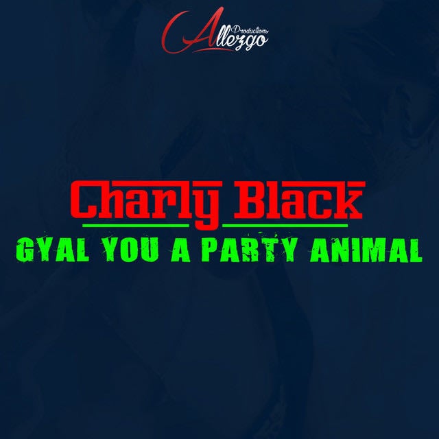 Gyal You a Party Animal - Song · Charly Black