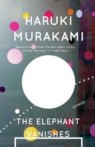 The Elephant Vanishes - Haruki Murakami · 2010