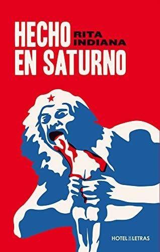 Hecho en Saturno (Spanish Edition) - Rita Indiana · 2021