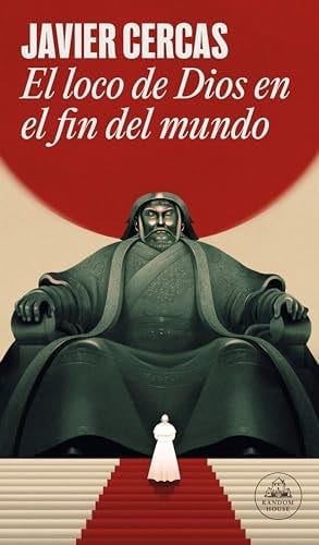 El Loco De Dios En El Fin Del Mundo - Javier Cercas · 2024