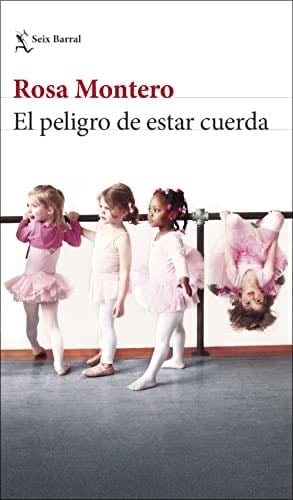 El peligro de estar cuerda - Rosa Montero · 2022