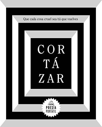 Que cada cosa cruel sea tú que vuelves (Flash Poesía) (Spanish Edition) - Julio Cortázar · 2018