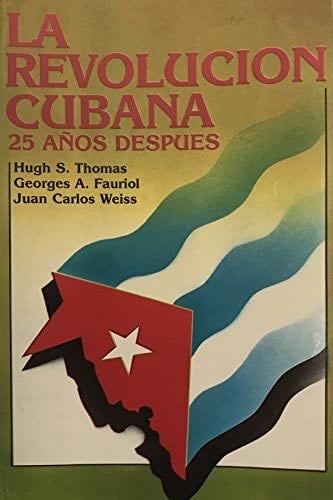 LA Revolucion Cubana (Biblioteca Cubana Contemporanez) - Hugh S. Thomas, Georges A. Fauriol, Juan Carlos Weiss · 1985