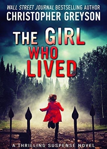 The Girl Who Lived: A Thrilling Suspense Novel - Christopher Greyson · 2017