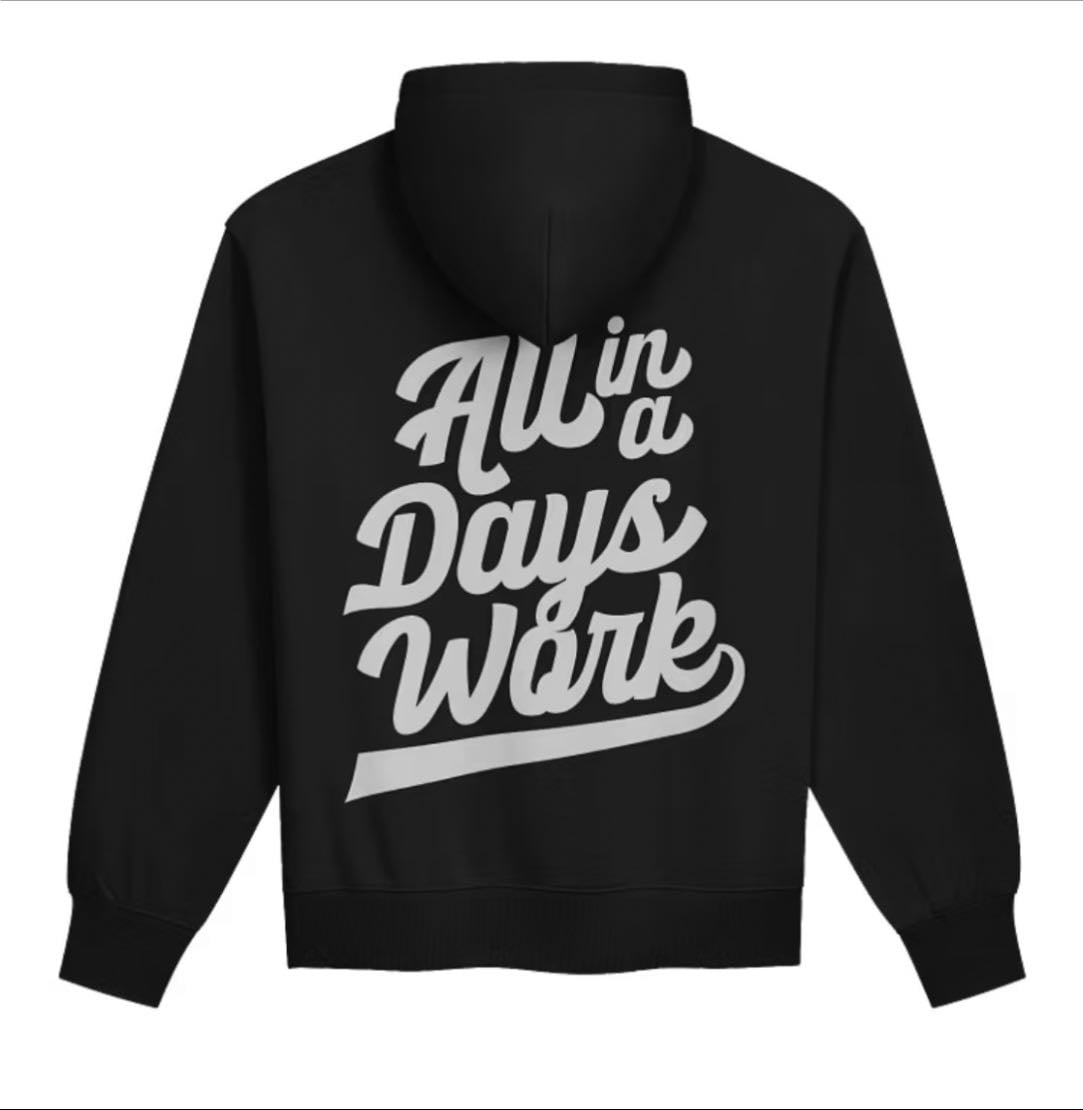 All in a days work hoodie - 85$