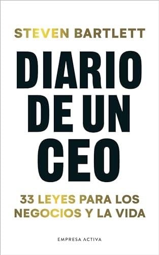 Diario de un CEO: 33 leyes para los negocios y la vida (Spanish Edition) - Steven Bartlett · 2024