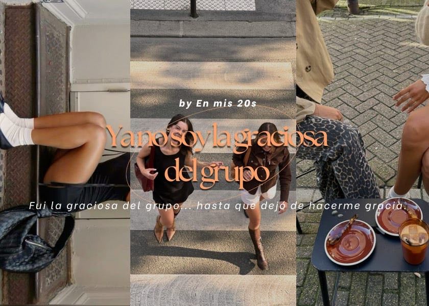 Ya no soy la graciosa del grupo - En mis 20s ★ (Julio)