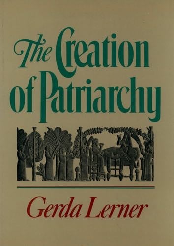 The Creation of Patriarchy (Women and History; V. 1) - Gerda Lerner · 1987