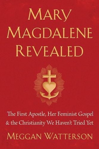Mary Magdalene Revealed - Meggan Watterson · 2019