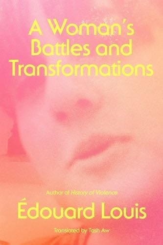 A Woman's Battles and Transformations - Édouard Louis · 2022