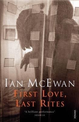 First Love, Last Rites - Ian McEwan · 1998