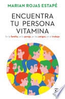 Encuentra tu persona vitamina - Marian Rojas Estapé · 2021