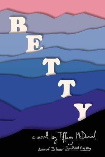 Betty - Tiffany McDaniel · 2020
