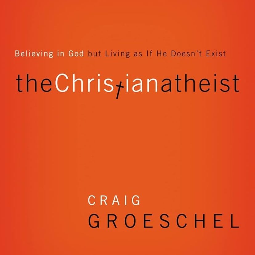 The Christian Atheist - Craig Groeschel | Challenges you to align your daily life with the faith you profess to believe.
