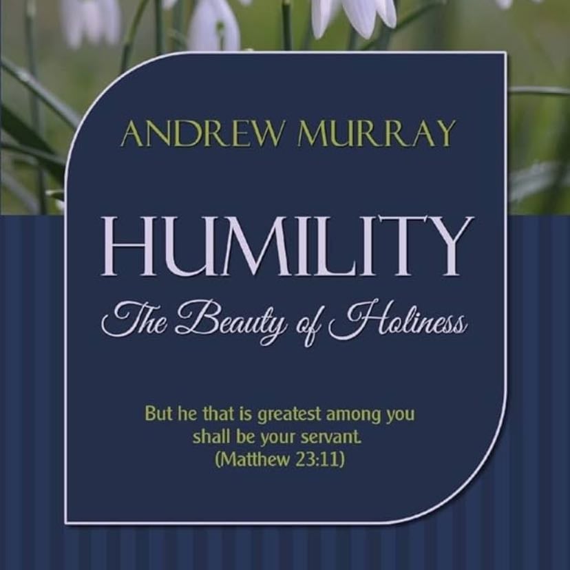 HUMILITY The Beauty Of Holiness - Andrew Murray | A beautiful reminder that humility isn’t weakness, but the key to living in true freedom and closeness with God.