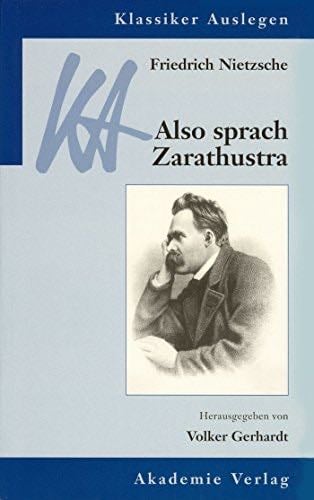 Friedrich Nietzsche: Also sprach Zarathustra (Klassiker Auslegen) (German Edition) - Volker Gerhardt · 2011