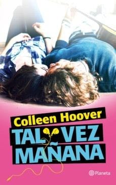 Tal vez mañana - Colleen Hoover, Montse Triviño González · 2017