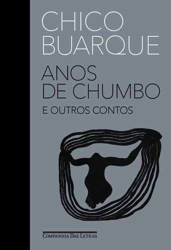 Anos de chumbo e outros contos - Chico Buarque · 2019