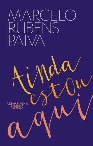 Ainda Estou Aqui - Marcelo Rubens Paiva · 2015