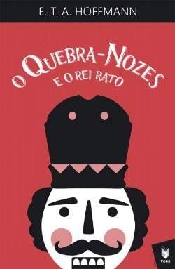 O Quebra-Nozes e o Rei Rato - E. T. A. HOFFMANN · 1892