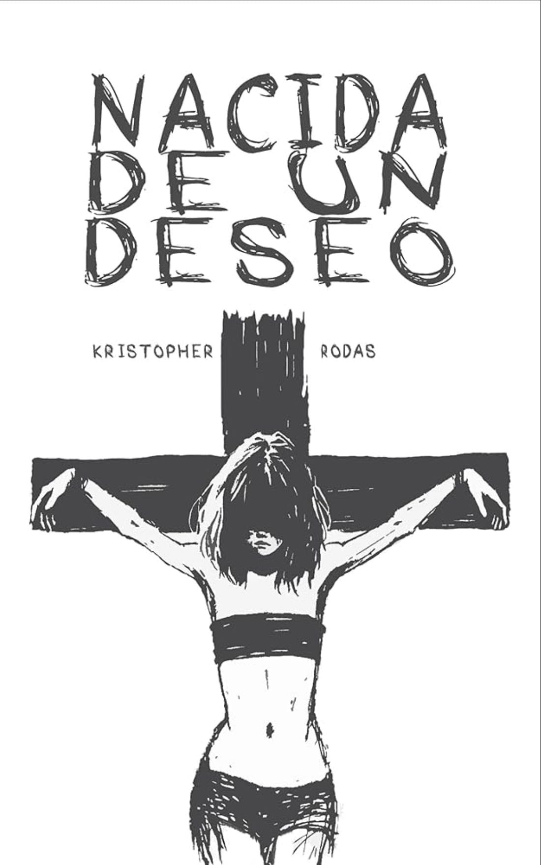 Nacida de un deseo (Spanish Edition) - Kristopher Rodas · 2023