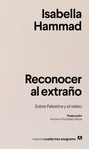reconocer al extraño: sobre palestina y el relato - Isabella Hammad · 2025