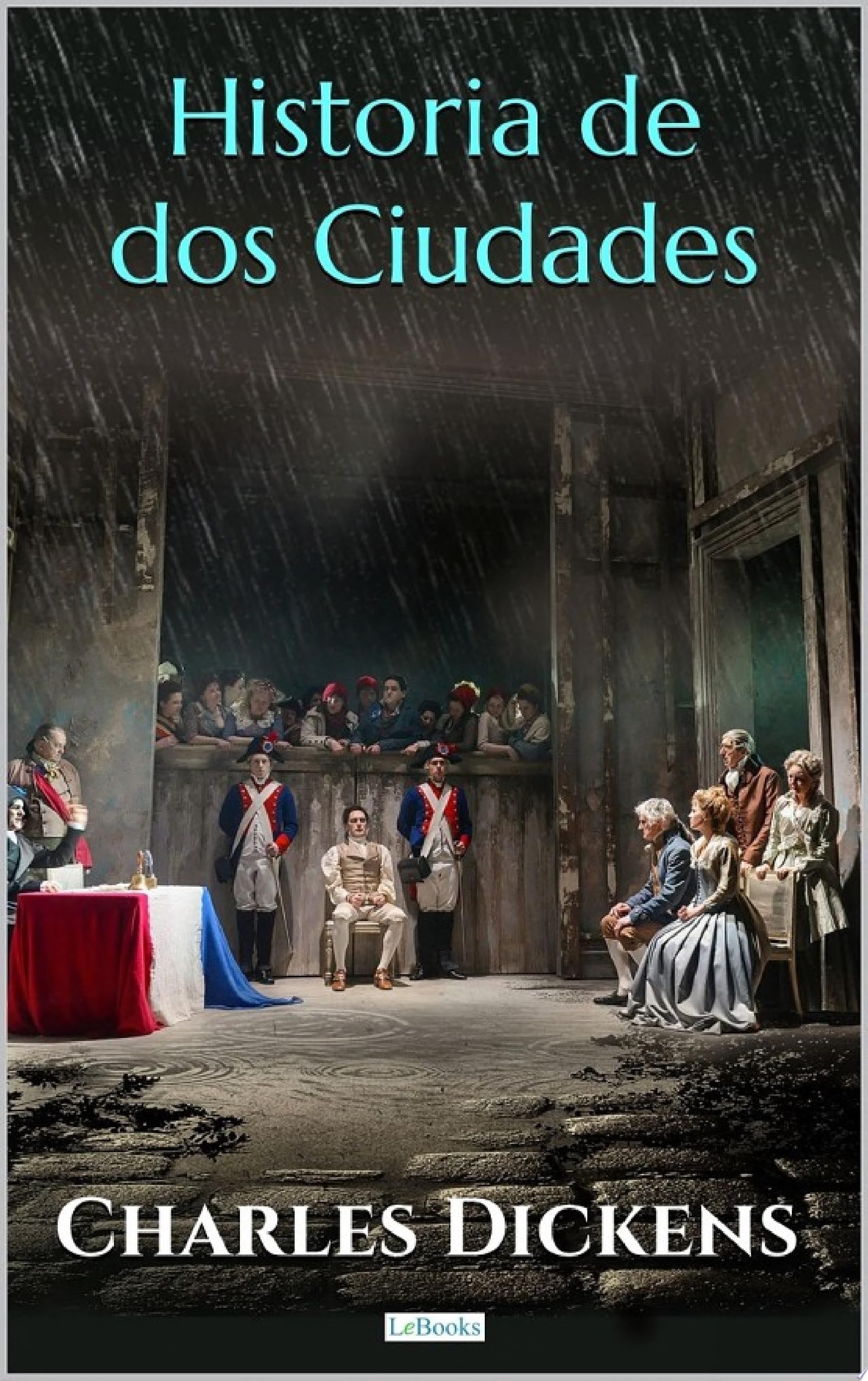 HISTORIA DE DOS CIUDADES - Charles Dickens - Charles Dickens · 2023