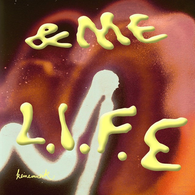 L.I.F.E - Song · &ME, Keinemusik