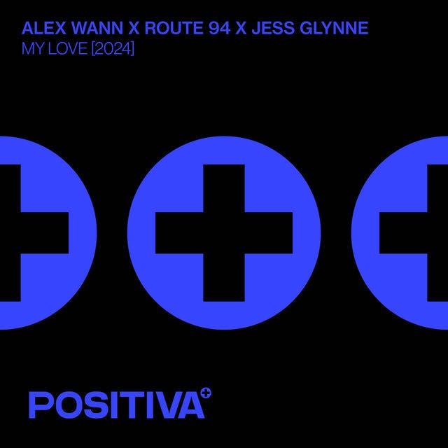 My Love (2024) - Song · Alex Wann, Route 94, Jess Glynne