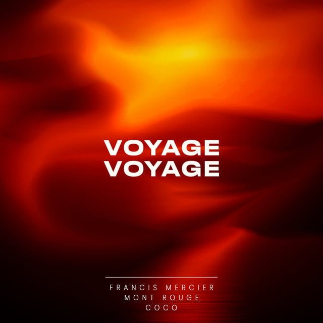 Voyage Voyage - Song · Francis Mercier, Mont Rouge, Coco