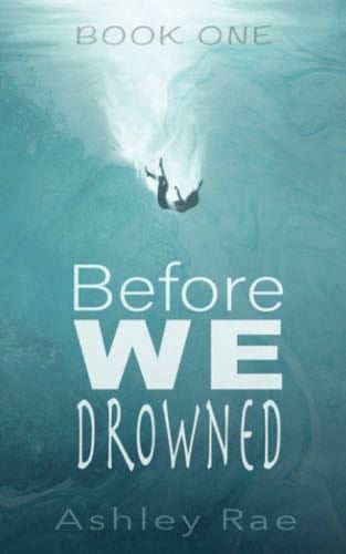 Before We Drowned - Ashley Rae · 2022