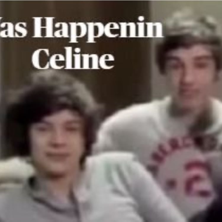Vas happenin Celine!!!