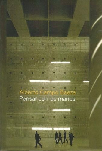 Pensar con las manos / Thinking with Hands (Spanish Edition) - Baeza Campo · 2009