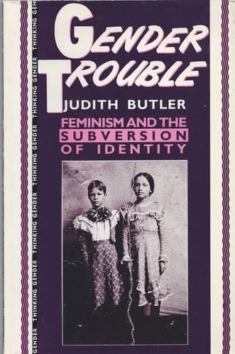 Gender Trouble - Judith Butler · 1990