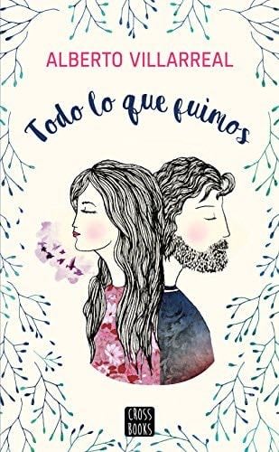 Todo lo que fuimos - Alberto Villarreal · 2018