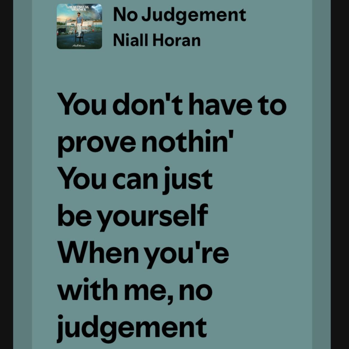 You donβt have to prove nothing, you can just be yourself - No judgement
