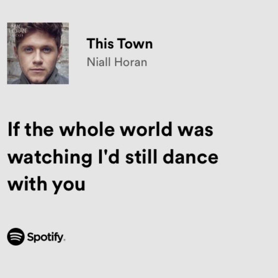 If the whole world was watching Iβd still dance with you - This town