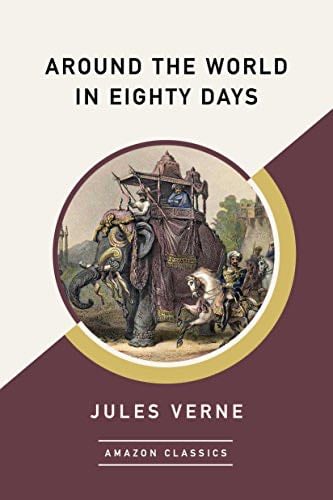 Around the World in Eighty Days (AmazonClassics Edition) - Jules Verne · 2017