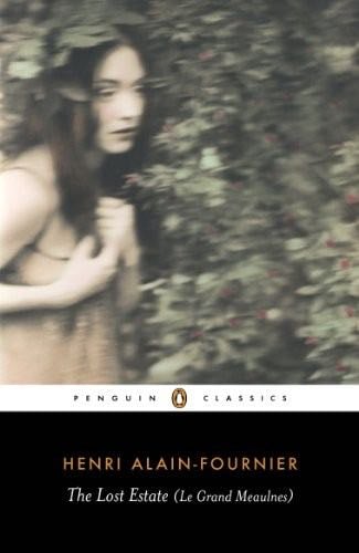 The Lost Estate (Le Grand Meaulnes) (Penguin Classics) - Henri Alain-Fournier · 2007