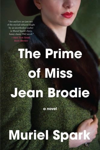 The Prime of Miss Jean Brodie: A Novel - Muriel Spark · 2018
