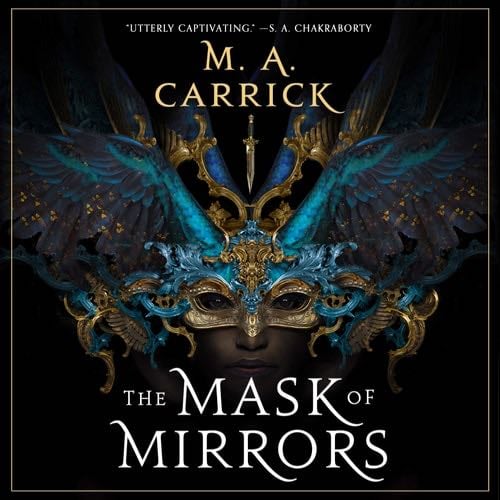 The Mask of Mirrors (The Rook & Rose Series) - M. A. Carrick · 2021