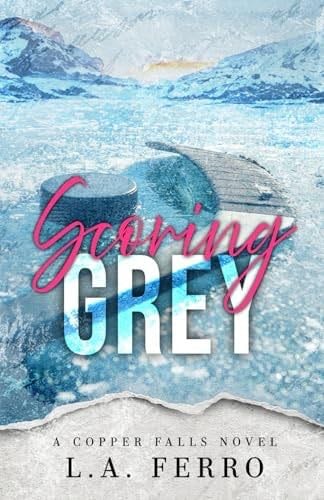 Scoring Grey: A Hockey Romance (Copper Falls) - L.A. Ferro · 2025